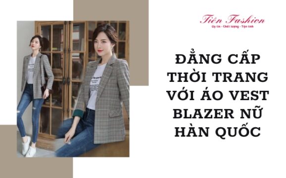 Áo vest blazer nữ Hàn Quốc – áo vest thời thượng