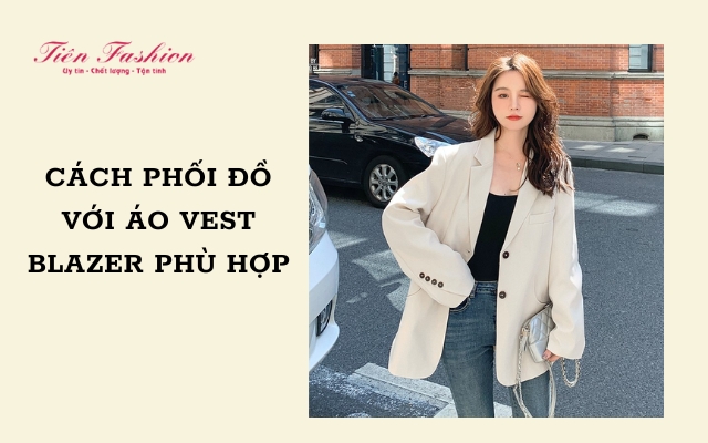 Áo vest blazer nữ Hàn Quốc – phong cách phối đồ